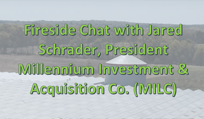Fireside Chat With Jared Schrader, President of Millenium Investment & Acquisition Company Inc (MILC)