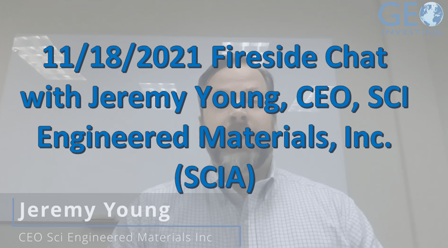 11/18/2021 Fireside Chat with Jeremy Young, CEO, SCI Engineered Materials, Inc. (SCIA)